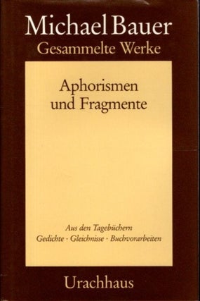 Item #29119 APHORISMEN UND FRAGMENTE: Gesammelte Werke Band4. Michael Bauer