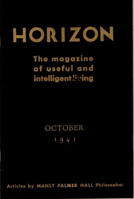 Item #29126 HORIZON: NOVEMBER - OCTOBER 1941, VOLUME 1, NO. 3: The Magazine of Useful and Intelligent Living. Manly Palmer Hall.