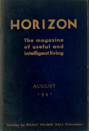 Item #29128 HORIZON: AUGUST 1941, VOLUME 1, NO. 1: The Magazine of Useful and Intelligent Living....