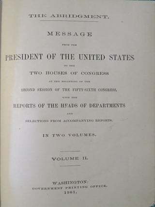 THE ABRIDGMENT: MESSAGE FROM THE PRESIDENT OF THE UNITED STATES TO THE TWO HOUSES OF CONGRESS AT THE BEGINNING OF THE FIRST SESSION OF THE FIFTY-SIXTH CONGRESS, WITH THE REPORTS OF THE HEADS. VOL. II.