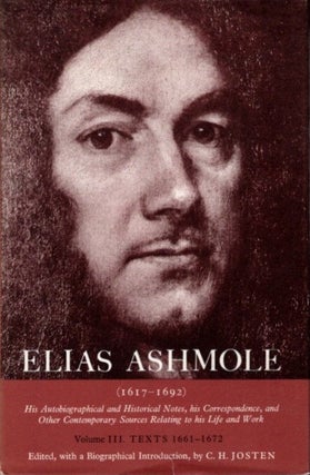 Item #29188 ELIAS ASHMOLE: HIS AUTOBIOGRAPHICAL AND HISTORICAL NOTES, HIS CORRESPONDENCE, AND...