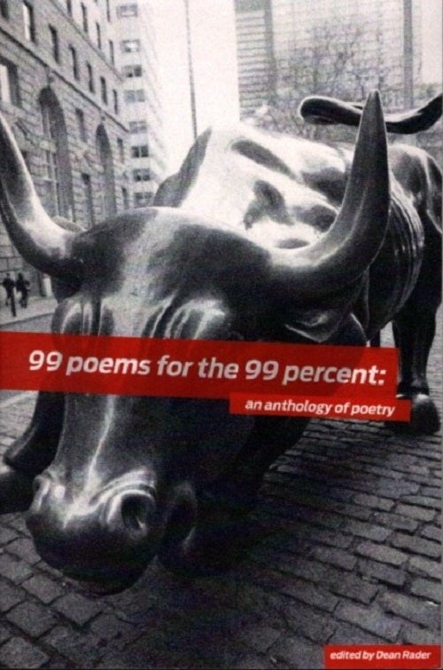 Item #29208 99 POEMS FOR THE 99 PERCENT: An Anthology of Poetry. Dean Rader.