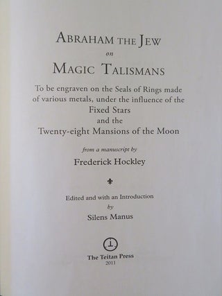 ABRAHAM THE JEW ON MAGICAL TALISMANS: To be Engraven on the Seals of Rings Made of Various Metals, Under the Influence of the Fixed Stars and the Twenty-eight Mansions of the Moon