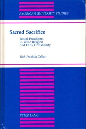 Item #29220 SACRED SACRIFICE: Ritual Paradigms in Vedic Religion and Early Christianity. Rick...