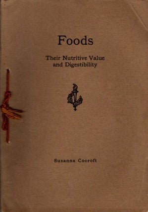 Item #29222 FOODS: Their Nutritive Value and Digestibility. Susanna Cocroft
