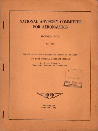 Item #29279 EFFECT OF FATIGUE-STRESSING SHORT OF FAILURE ON SOME TYPICAL AIRCRAFT METALS. J. A...