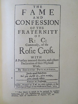 THE FAME AND CONFESSION OF THE FRATERNITY OF R: C: COMMONLY, OF THE ROSIE CROSS: With a Præface Annexed Thereto, and a Short Declaration of Their Physicall Work