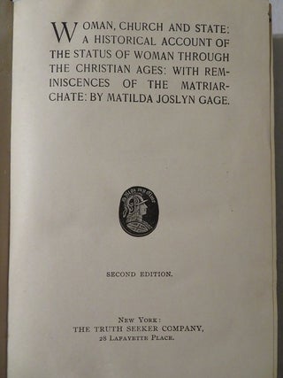 WOMAN, CHURCH AND STATE: A Historical Account of the Status of Woman Through the Christian Ages: With Reminiscences of the Matriarchate