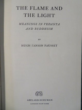 Item #29292 THE FLAME AND THE LIGHT: Meanings in Vedanta and Buddhism. Hugh I'anson Fausset