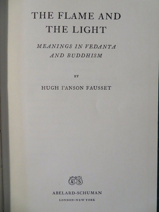 Item #29292 THE FLAME AND THE LIGHT: Meanings in Vedanta and Buddhism. Hugh I'anson Fausset.