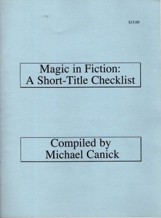Item #29307 MAGIC IN FICTION: A Short-Title Checklist. Michael Canick
