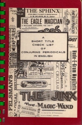 Item #29311 A SHORT TITLE CHECK LIST OF CONJURING PERIODICALS IN ENGLISH. James B. Alfredson,...