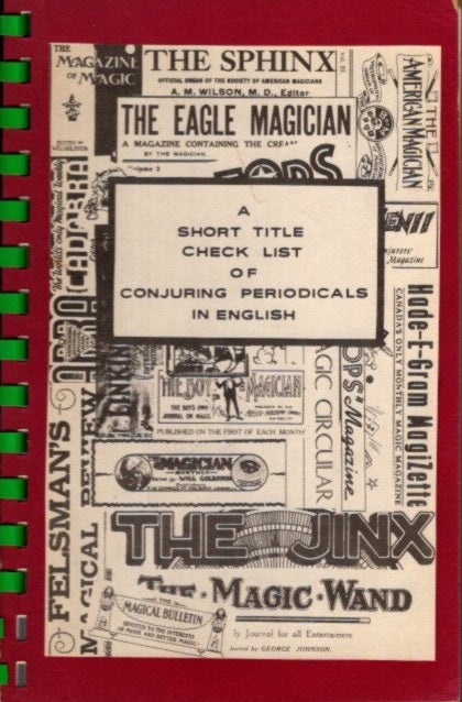 Item #29311 A SHORT TITLE CHECK LIST OF CONJURING PERIODICALS IN ENGLISH. James B. Alfredson, George L. Daily.