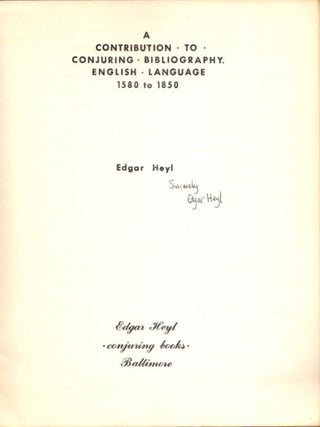 A CONTRIBUTION TO CONJURING BIBLIOGRAPHY: ENGLISH LANGUAGE, 1580 TO 1850.