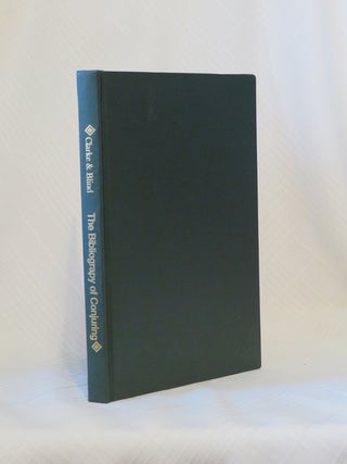 Item #29316 THE BIBLIOGRAPHY OF CONJURING AND KINDRED DECEPTIONS. Sidney W. Clarke, Adolphe Blind
