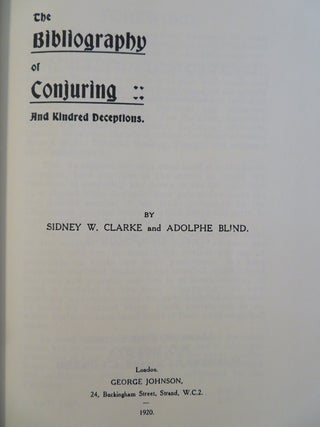 Item #29317 THE BIBLIOGRAPHY OF CONJURING AND KINDRED DECEPTIONS. Sidney W. Clarke, Adolphe Blind