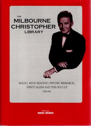 THE MILBOURNE CHRISTOPHER LIBRARY: Magic, Mind Reading, Psychic Research, Spiritualism and the Occult 1589-1900 & 1901-1996