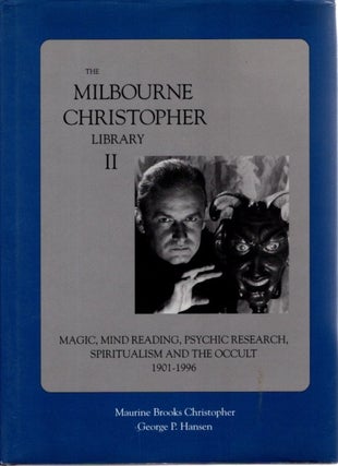 THE MILBOURNE CHRISTOPHER LIBRARY: Magic, Mind Reading, Psychic Research, Spiritualism and the Occult 1589-1900 & 1901-1996
