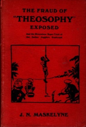 Item #29329 THE FRAUD OF MODERN "THEOSOPHY" EXPOSED: A Brief History of the Greatest Imposture...