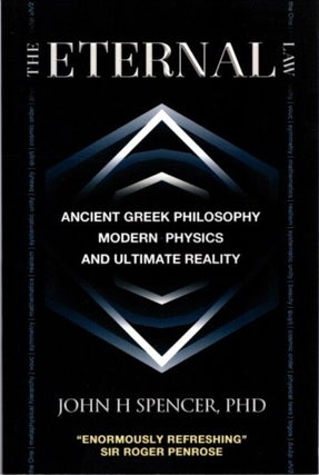 Item #29330 THE ETERNAL LAW: Ancient Greek Philosophy, Modern Physics, and Ultimate Reality. John...
