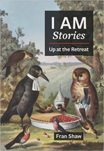 Item #29332 I AM STORIES: Up at the Retreat. Fran Shaw.