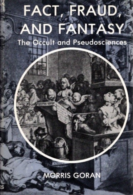 Item #29334 FACT, FRAUD, AND FANTASY: The Occult and Pseudosciences. Morris Herbert Goran.