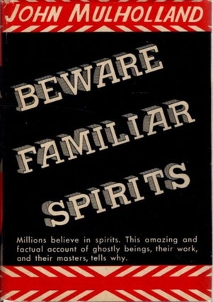 Item #29349 BEWARE FAMILIAR SPIRITS. John Mulholland