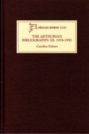 Item #29382 ARTHURIAN BIBLIOGRAPHY III: 1978-1992. Caroline Palmer