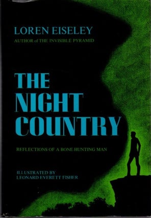 Item #29403 THE NIGHT COUNTRY: Reflections of a Bone-Hunting Man. Loren Eiseley