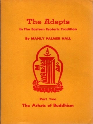 Item #29416 THE ADEPTS IN THE EASTERN ESOTERIC TRADITION: The Light of the Vedas & The Arhats of...