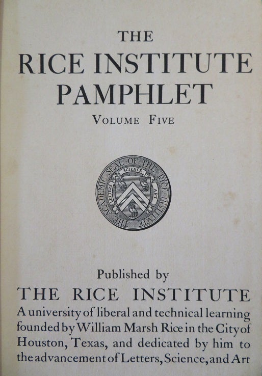 Item #29430 RICE INSTITUTE PAMPHLET VOLUME V. Robert Granville Caldwell, James G. K. Mclure, Nelson Phillips.