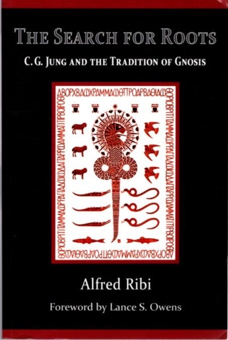 Item #29457 THE SEARCH FOR ROOTS: C. G. Jung and the Tradition of Gnosis. Alfred Ribi.