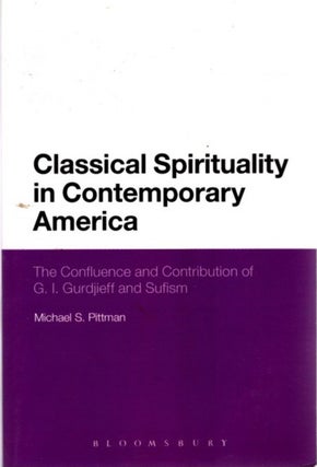 Item #29466 CLASSICAL SPIRITUALITY IN CONTEMPORARY AMERICA: The Confluence and Contribution of...