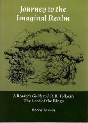 Item #29476 JOURNEY TO THE IMAGINAL REALM: A Reader's Guide to J.R.R. Tolkien's The Lord of the...