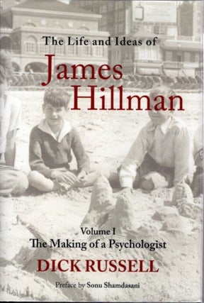 Item #29483 THE LIFE AND IDEAS OF JAMES HILLMAN: VOLUME I: The Making of a Psychologist...