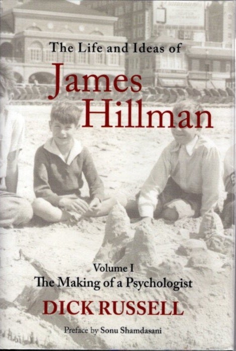 Item #29483 THE LIFE AND IDEAS OF JAMES HILLMAN: VOLUME I: The Making of a Psychologist Hardcover. Dick Russell.
