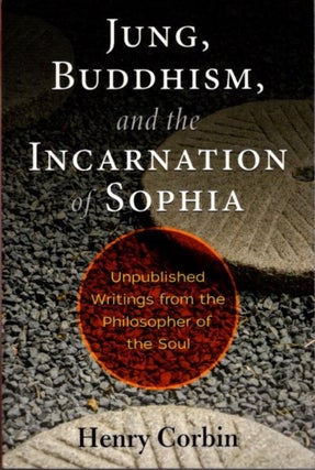 Item #29523 JUNG, BUDDHISM, AND THE INCARNATION OF SOPHIA: Unpublished Writings from the...