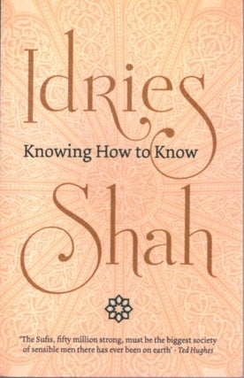 Item #29534 KNOWING HOW TO KNOW. Idries Shah