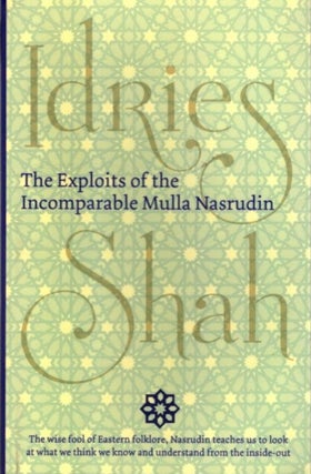 Item #29538 THE EXPLOITS OF THE INCOMPARABLE MULLA NASRUDIN. Idries Shah