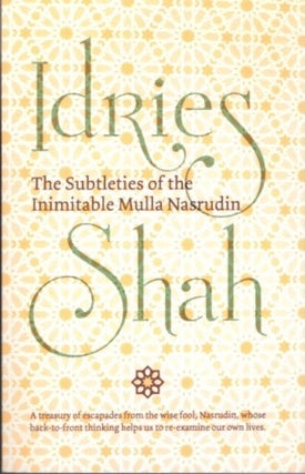 Item #29542 THE SUBTLETIES OF THE INIMITABLE MULLA NASRUDIN. Idries Shah