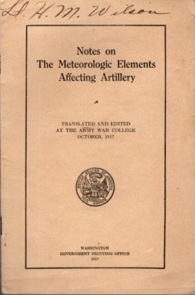 Item #29589 NOTES ON METEOROLOGICAL ELEMENTS AFFECTING ARTILERY. Army War College