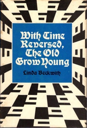 Item #29612 WITH TIME REVERSED, THE OLD GROW YOUNG AGAIN. Linda Beckwith