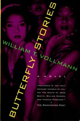 Item #29620 BUTTERFLY STORIES: A Novel. William T. Vollmann