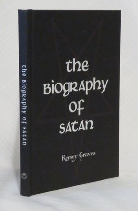 Item #29638 THE BIOGRAPHY OF SATAN. Kersey Graves