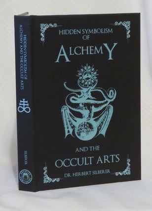 Item #29640 HIDDEN SYMBOLISM OF ALCHEMY AND THE OCCULT ARTS. Herbert Silberer