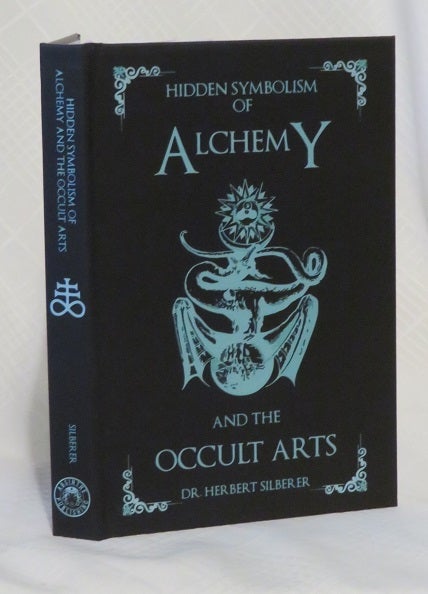 Item #29640 HIDDEN SYMBOLISM OF ALCHEMY AND THE OCCULT ARTS. Herbert Silberer.