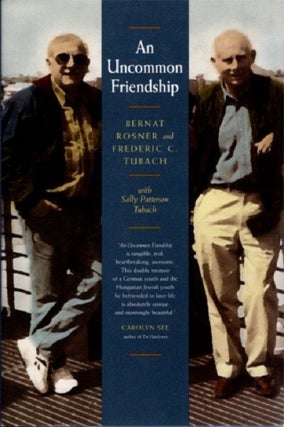 Item #29646 AN UNCOMMON FRIENDSHIP: From Opposite Sides of the Holocaust. Bernat Rosner, Frederic...