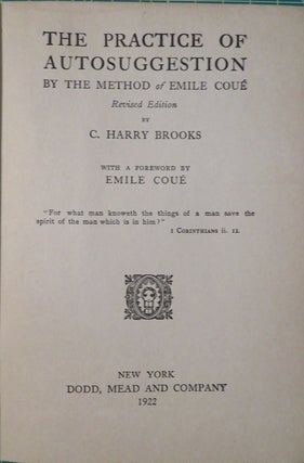 Item #29656 THE PRACTICE OF AUTOSUGGESTION BY THE METHOD OF EMILE COUE. C. Harry Brooks, Emile Coue