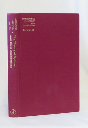 Item #29678 THE THEORY OF SPLINES AND THEIR APPLICATIONS. E. N. Nilson Ahlberg J. H., J. L. Walsh