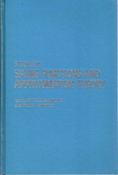 Item #29681 STUDIES IN SPLINE FUNCTIONS AND APPROXIMATION THEORY. Samuel Karlin.
